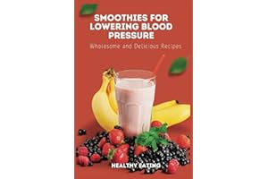 Smoothies for Lowering Blood Pressure: Wholesome and Delicious Recipes