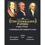 The Federalist Papers: Large Print Unabridged 1787 Original Version