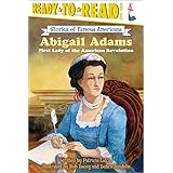 Abigail Adams: First Lady of the American Revolution (Ready-to-Read Level 3) (Ready-to-Read Stories of Famous Americans)