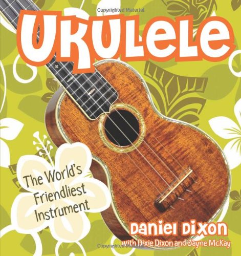 Ukulele: The World's Friendliest Instrument