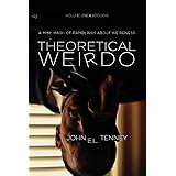 Theoretical Weirdo: A Mish Mash of Ramblings about Weirdness