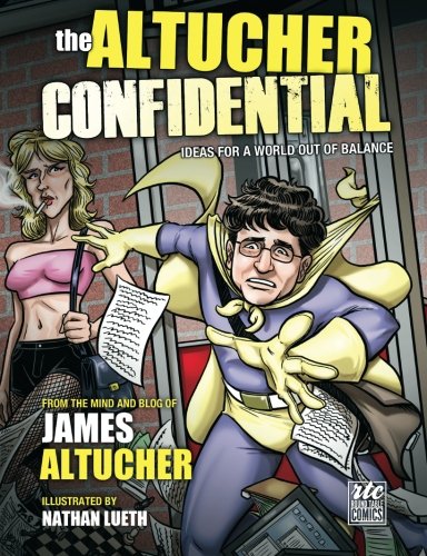 Altucher Confidential: Ideas for a World Out of Balance by James Altucher