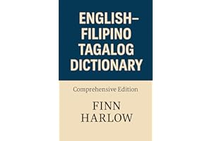 English–Filipino / Tagalog Dictionary: Comprehensive Bilingual Reference: Accurate Word Translations, Definitions, and Usage 