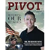 Pivot Magazine Issue 29: Honoring Our Heroes: Dr. Travis Hearne of Titanium Consulting Group and Marine Combat Veteran