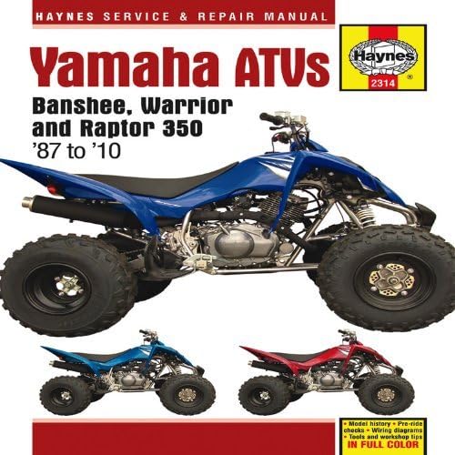 Yamaha ATVs Banshee, Warrior and Raptor 350: '87 to '10 (Haynes Service & Repair Manual) by John Haynes (2011-04-01)