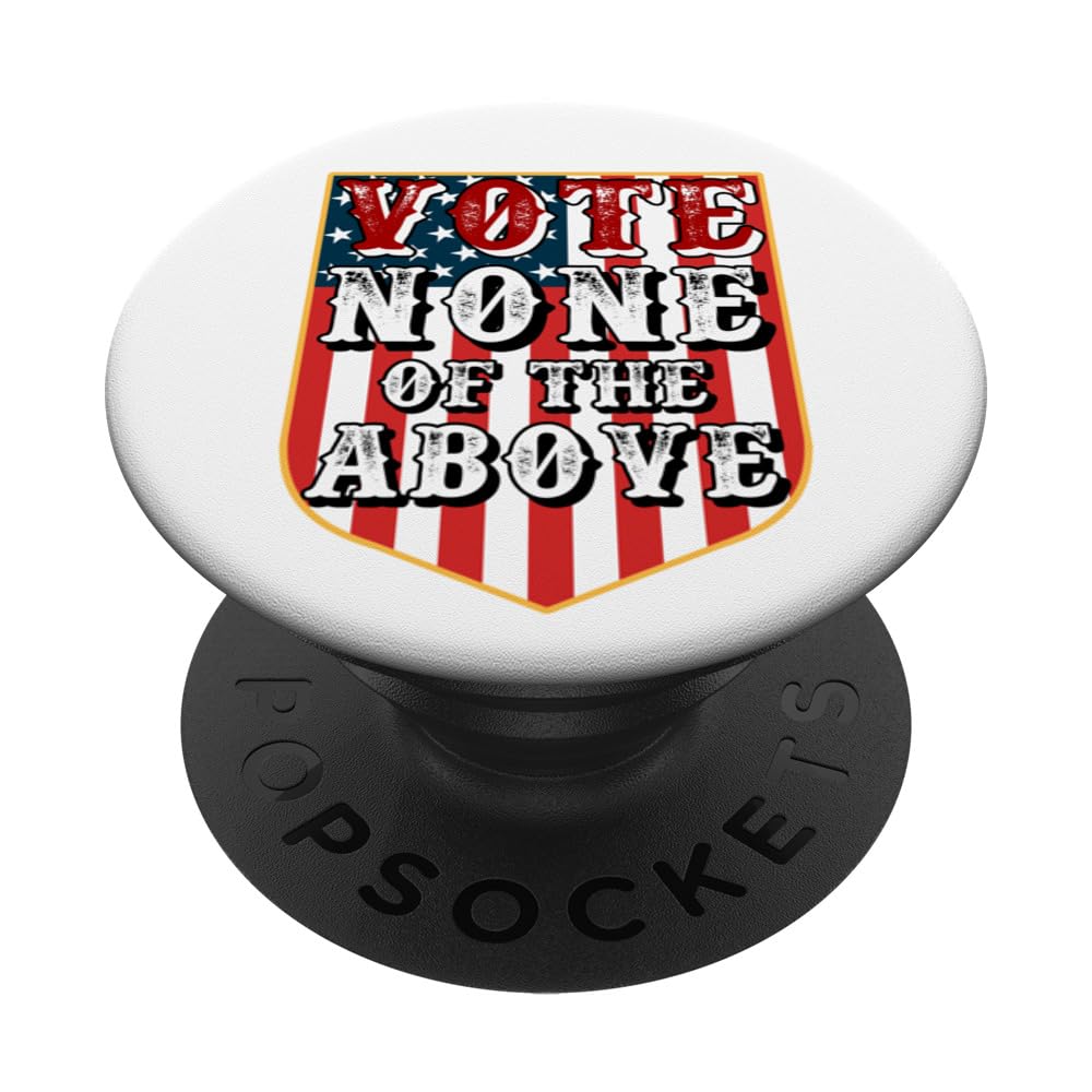 Vote None of the Above Funny Political US Flag PopSockets Swappable PopGrip