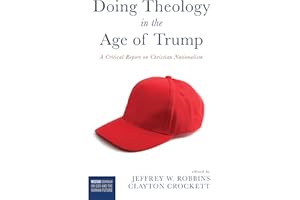 Doing Theology in the Age of Trump: A Critical Report on Christian Nationalism (Westar Seminar on God and the Human Future)