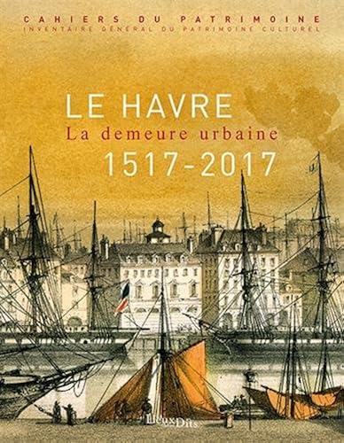 Download Le Havre : La demeure urbaine (1517-2017) PDF