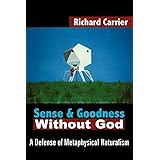 Sense and Goodness Without God: A Defense of Metaphysical Naturalism