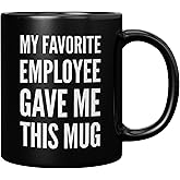 Panvola My Favorite Employee Gave Me This Mug Funny Boss Gifts from Employees Coworker Gifts To Employer Novelty Drinkware Ceramic Mug (11 oz, Black)