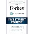 The Forbes / CFA Institute Investment Course: Timeless Principles for Building Wealth