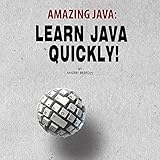 Amazing Java: Learn Java Quickly! by 