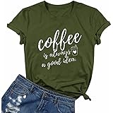 Coffee Shirt Women Coffee is Always A Good Idea Shirt Short Sleeve Coffee Shirts Funny Sayings Casual Tee Tops