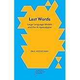 Last Words: Large Language Models and the AI Apocalypse