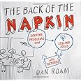 The Back of the Napkin: Solving Problems and Selling Ideas with Pictures