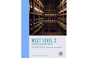 WSET Level 2 Intensive Revision Notes: Concise Summaries, Tasting Tips, Exam Tips to Help You Pass the WSET Level 2 Exam with