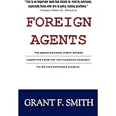 Foreign Agents: The American Israel Public Affairs Committee from the 1963 Fulbright Hearings to the 2005 Espionage Scandal