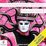 Conversational Spanish: Intermediate Collection Two, Lessons 6-10 by 