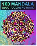 100 Mandala: Adult Coloring Book 100 Mandala Images Stress Management Coloring Book For Relaxation, Meditation, Happiness and Relief & Art Color Therapy(Volume 3) by 