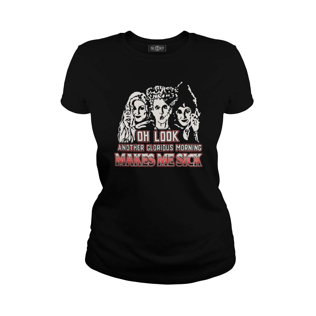 Oh Look Another Glorious Morning Makes Me Sick T Shirt