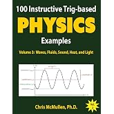 100 Instructive Trig-based Physics Examples: Waves, Fluids, Sound, Heat, and Light (Trig-Based Physics Problems with Solutions)