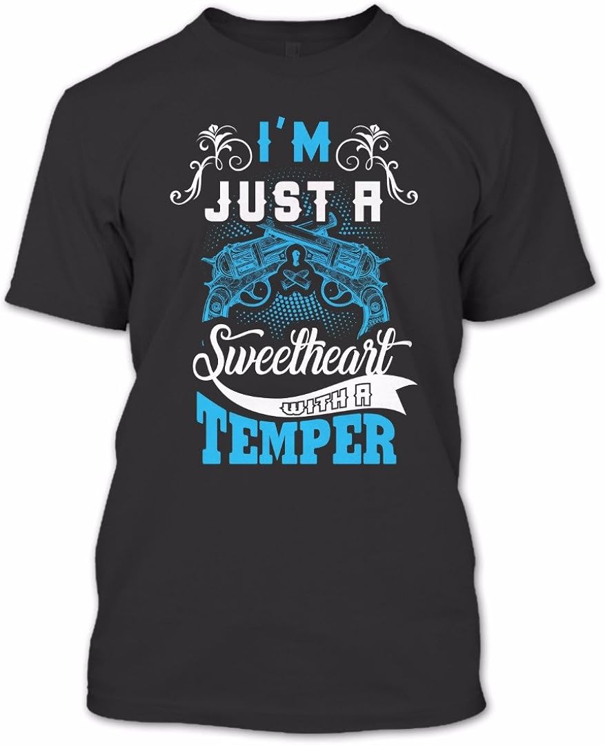 OMGSHIRTS I'm Just A Sweetheart A Temper T Shirt, Temper Shirt, Guns