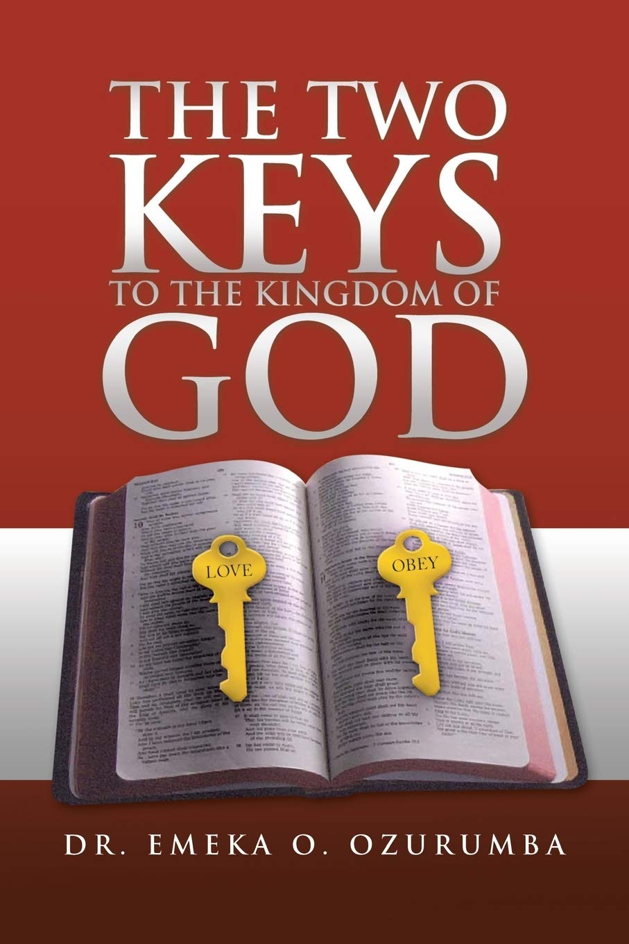 The Two Keys To The Kingdom Of God Ozurumba Dr Emeka O Amazon Com Books