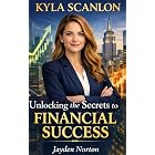 KYLA SCANLON: Unlocking the Secrets to Financial Success