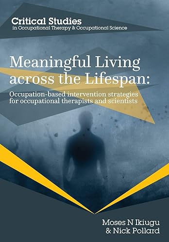 Download Meaningful Living Across the Lifespan: Occupation-Based Intervention Strategies for Occupational Therapists and Scientists PDF