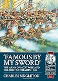Famous by my Sword: The Army of Montrose and the Military Revolution (Century of the Soldier-Warfare by Charles Singleton