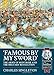 Famous by my Sword: The Army of Montrose and the Military Revolution (Century of the Soldier-Warfare c 1618-1721) by Charles Singleton