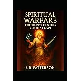 Spiritual Warfare For The 21st Century Christian