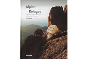 Alpine Refuges: The Architecture and Culture of Mountain Shelters