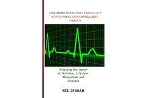 EXPLORING HEART RATE VARIABILITY FOR OPTIMAL CARDIOVASCULAR HEALTH: Assessing the impact of Nutrition, Lifestyle, Medications and Diseases