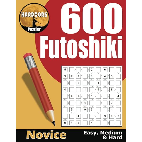 600 Medium to Very Hard Futoshiki for Adults: aka Hutosiki