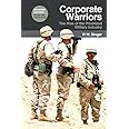 Corporate Warriors: The Rise of the Privatized Military Industry