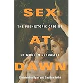 Sex at Dawn: The Prehistoric Origins of Modern Sexuality