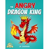 The Angry Dragon King: A Rhyming Picture Book About Anger Management And Dealing With Kid’s Emotions And Feelings (Preschool Feelings Book, Self-Regulation Skills)