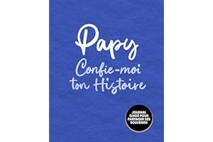 Papy, Confie-Moi Ton Histoire: Idée cadeau touchante et originale pour votre Papy | Pour Noël, la Fête des Pères ou un Annive