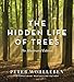 The Hidden Life of Trees: The Illustrated Edition