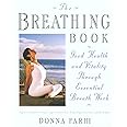 The Breathing Book: Good Health and Vitality Through Essential Breath Work