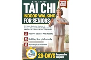 Tai Chi Indoor Walking for Seniors: 10-Minute Illustrated Routines to Improve Balance, Mobility, and Confidence — All From th