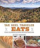 Tar Heel Traveler Eats: Food Journeys across North Carolina by Scott Mason