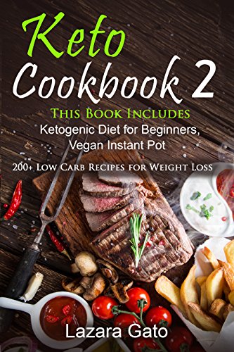 FREE Keto Cookbook 2: This Book Includes Ketogenic Diet for Beginners, Vegan Instant Pot<br />KINDLE