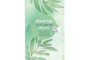 Miscarriage Grief Journal: Pregnancy Loss of Baby Book with 60 Journaling Prompts for Navigating the Grieving Process, Memori