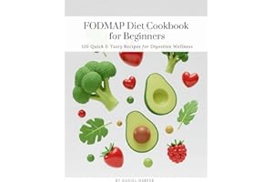 FODMAP Diet Cookbook for Beginners: 120 Quick & Tasty Recipes for Digestive Wellness