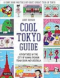 Cool Tokyo Guide: Adventures in the City of Kawaii Fashion, Train Sushi and Godzilla by Abby Denson