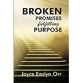 BROKEN PROMISES fulfilling PURPOSE
