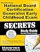 Secrets of the National Board Certification Generalist: Early Childhood Exam Study Guide: National Board Certification Test Review for the NBPTS National Board Certification Exam