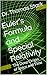 Euler’s Formula and Special Relativity: The Deep Origin of Space and Time (The Truth Series Book 1)